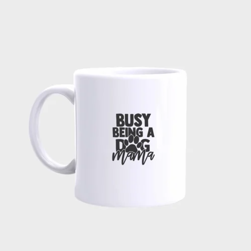 French Bulldog Mug #211 Busy being a dog Mama